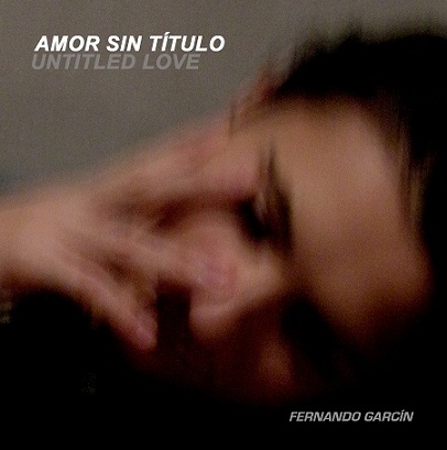 Fernando Garcín nos sorprende con Untitled Love (Amor sin título)